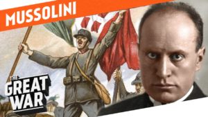 From Socialist to Fascist - Benito Mussolini in World War 1