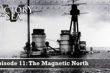 The Magnetic North WW2 – Victory at Sea :  Part 11
