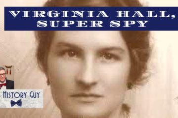 Virginia Hall -"The most Dangerous of all Allied Spies"