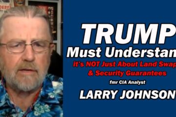 TRUMP MUST UNDERSTAND: Not just about Land Swaps /Larry Johnson & Lt Col Daniel Davis