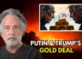 Pepe Escobar: Putin & Trump’s Alaska Meeting – The BRICS Gold Gambit