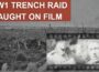 A Real World War 1 Trench Raid Caught on Film