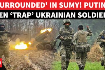 ‘No Escape’: Putin’s Army ‘Encircles’ Ukraine’s 47th Brigade In Sumy Forests |‘Costly Loss For Kyiv’