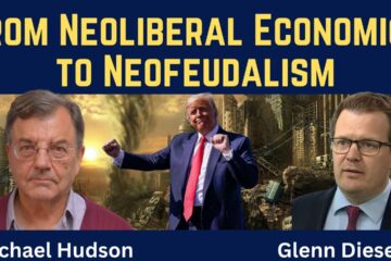 Michael Hudson: From Neoliberalism to Neofeudalism