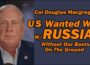 Col Doug Macgregor: U.S. Wanted War with Russia