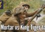 2″ Mortar vs King Tiger tank | August 1944