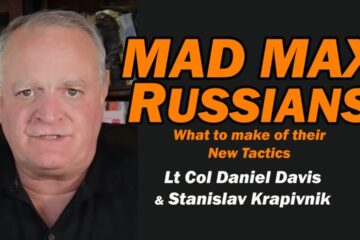 Mad Max Russians: Their New Tactic /Stanislav Krapivnik & Lt Col Daniel Davis