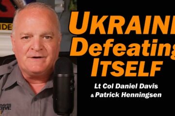 Ukraine Defeating Itself /Patrick Henningsen & Lt Col Daniel Davis