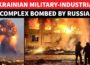 Russia BURNS Ukraine’s Mega Military Plant With Tonnes Of Weapons; Kyiv’s Forces Fail To Foil Attack