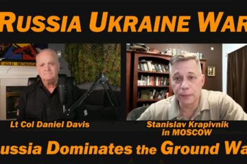 Russia Dominates the Ground War /from Moscow Stanislav Krapivnik & Lt Col Danniel Davis