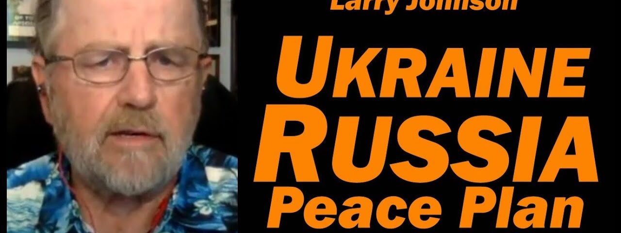 UKRAINE RUSSIA PLAN: It’s WORSE Than I Thought! /Larry Johnson