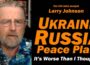 UKRAINE RUSSIA PLAN: It’s WORSE Than I Thought! /Larry Johnson