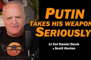 Putin & His Weapons /Lt Col Daniel Davis & Scott Horton