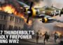 P-47 Thunderbolt: How America’s Deadliest Aerial Combat Workhorse Destroyed the Nazis in WW2