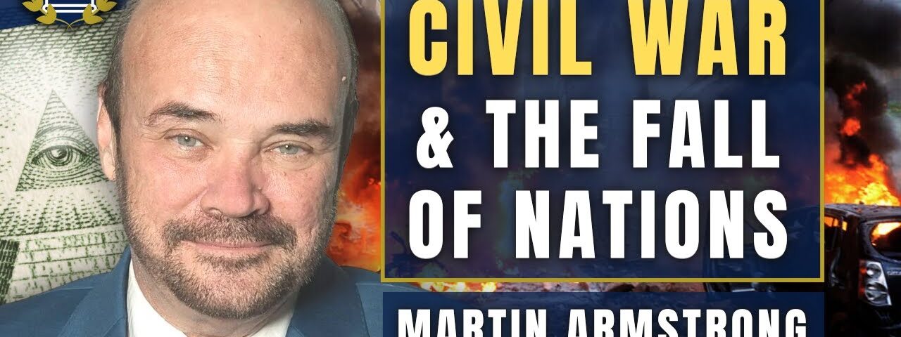 We are On the Brink of Civil War and the Collapse of Nations Worldwide: Martin Armstrong