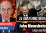PUTIN WINS : US Abandonment of UKRAINE Proves NATO Strategy Collapsed | John Mearsheimer