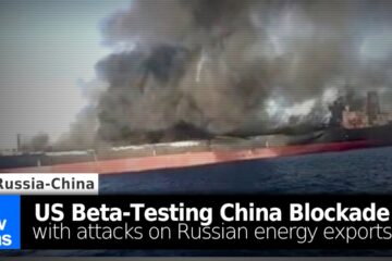 US Beta-Testing China Blockade with Attacks on Russian Energy Exports
