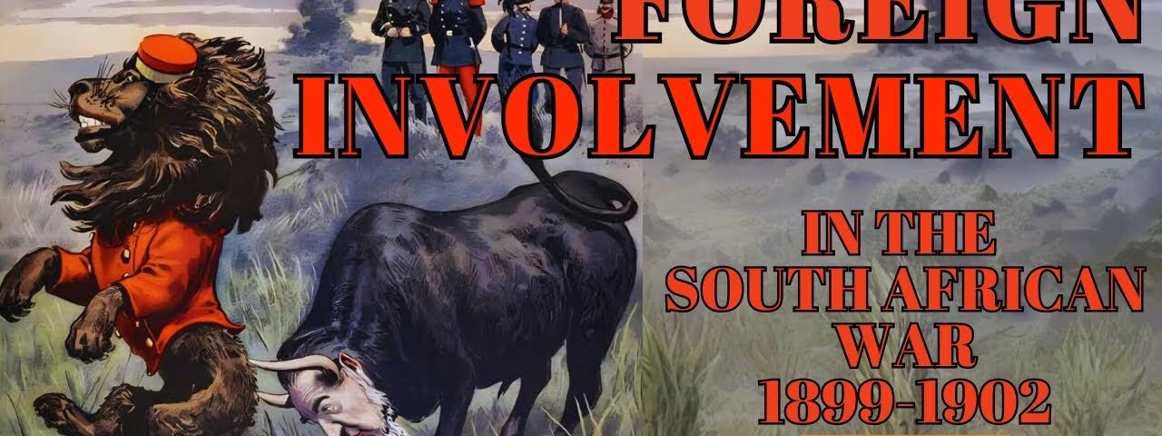Foreign Involvement in the South African War, 1899-1902.